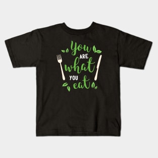 You Are What You Eat Quote Kids T-Shirt